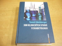 Tomáš Edelsberger - 500 klinických studií v diabetologii (2009)