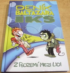 Jiří Urban - Deník Baltazara Iks. Z podzemí mezi lidi (2013)