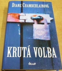 Diane Chamberlainová - Krutá volba (2007)