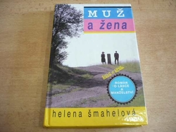 Helena Šmahelová - Muž a žena. Román o lásce a manželství (1993)