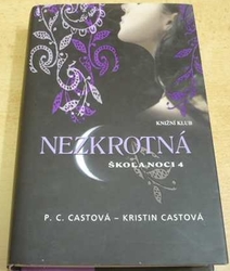 P. C. Castová - Nezkrotná. Škola noci 4. (2010)