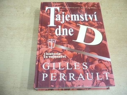 Gilles Perrault - Tajemství dne D (2006) ed. Historie a vojenství