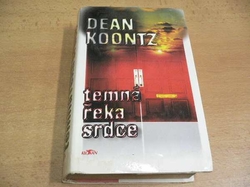 Dean Koontz - Temná řeka srdce (1996)