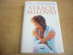 Julie Buxbaumová - Strach milovat (2008)