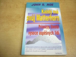 John R. Noe - Každý má svůj Matterhorn. Principy života vysoce úspěšných lidí (1997)