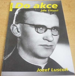 Jozef Luscoň - Do akce jde Titus ! (2019)