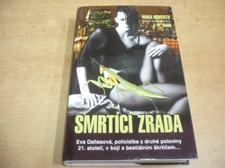 J. D. Robb - Smrtící zrada (2005) Série. Eva Dallasová 12