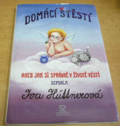 Iva Hüttnerová - Domácí štěstí aneb jak si správně v životě vésti (2003)
