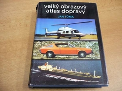 Jan Tůma - Velký obrazový atlas dopravy (1980) 