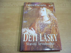 Ursula Tamussino - Děti lásky. Slavní levobočci (1997)