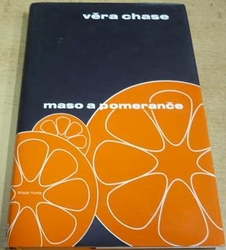 Věra Chase - Maso a pomeranče (2007)