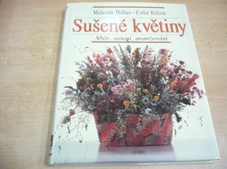 Malcolm Hillier - Sušené květiny. Sběr, sušení, aranžování (1992)