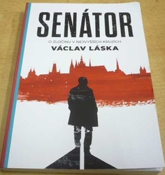 Václav Láska - Senátor. O zločinu v nejvyšších kruzích (2020) PODPIS