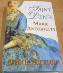 Carolly Erickson - Tajný deník Marie Antoinetty (2006)