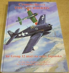 Roy W. Bruce - Crommelinovi Thunderbirds. Air Group 12 útočí na srdce Japonska (1998)