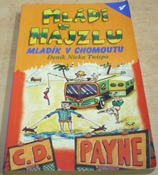 C. D. Payne - Mládí v hajzlu. Mladík v chomoutu. Deník Nicka Twispa (2000)