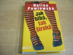 Halina Pawlowská - Jak blbá, tak široká (2006)
