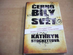 Kathryn Stockettová - Černobílý svět (2011)