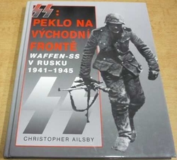 Christopher Ailsby - SS: Peklo na východní frontě (2006) 
