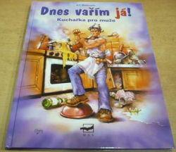 H. P. Matkowitz - Dnes vařím já ! Kuchařka pro muže (2001)