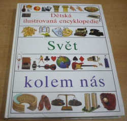 Simon Adams - Svět kolem nás. Dětská ilustrovaná encyklopedie IV. (1993)