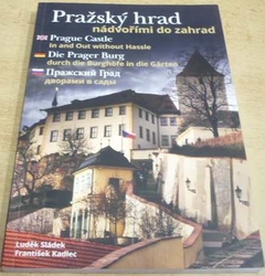 Luděk Sládek - Pražský hrad nádvořími do zahrad (2010) čtyřjazyčná CZ. GB. D. RUS.