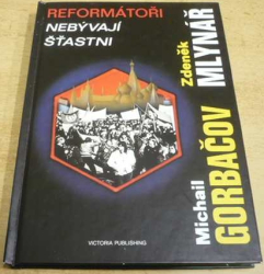 Michail Gorbačov - Reformátoři nebývají šťastni (1995)