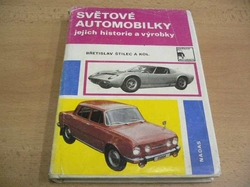 Břetislav Štilec a kol. - Světové automobilky, jejich historie a výrobky (1975)