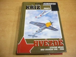 Franz Kurowski - Kříž proti hvězdě. Letecká válka nad Ruskem 1941-1944 (2008)