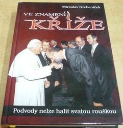 Miroslav Grebeníček - Ve znamení kříže (2019) PODPIS AUTORA !!!