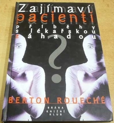 Berton Roueché - Zajímaví pacienti. Příběhy s lékařskou záhadou (1997)