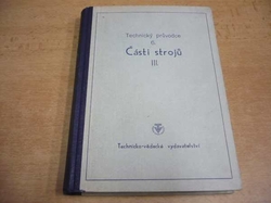 Technický průvodce, svazek 6. Části strojů, část III. (1952)