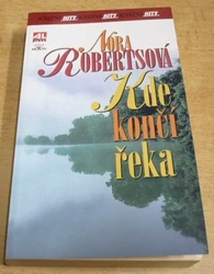 Nora Robertsová - Kde končí řeka (2010)  
