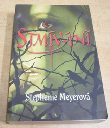 Stephenie Meyerová - Stmívání (2008) 