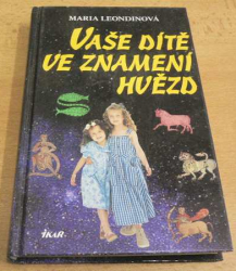 Maria Leondinová - Vaše dítě ve znamení hvězd (2001)