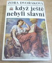 Zora Dvořáková - Když ještě nebyli slavní. Nástup výtvarné generace Národního divadla (1988) ed. Kolumbus 