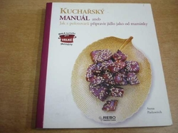 Annaa Pavlowitch - Kuchařský manuál aneb Jak z polotovarů připravit jídlo jako do maminky (2007)