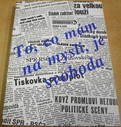 Miroslav Sládek - To, co mám na mysli, je svoboda (1995) PODPIS AUTORA !!!