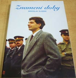 Miroslav Sládek - Znamení doby (1994) PODPIS AUTORA !!! 