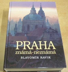 Slavomír Ravik - PRAHA známá-neznámá (2005) 