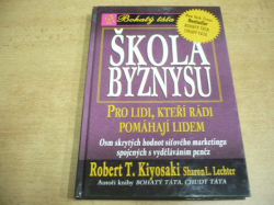 Robert T. Kiyosaki - Škola byznysu. Pro lidi, kteří rádi pomáhají lidem (2001) Bohatý táta