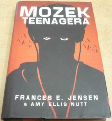 Frances E. Jensen - Mozek teenagera (2015)