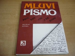 Miloslav Kučera - Mluví písmo. Proč, kdy, jak a ke komu (1991)