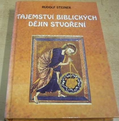 Rudolf Steiner - Tajemství biblických dějin stvoření (2005)