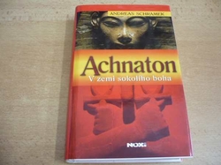 Andreas Schramek - Achnaton. V zemi sokolího boha. Druhý díl trilogie (2005)  