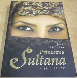 Jean Sassonová - Princezna Sultana a její blízcí (2011)