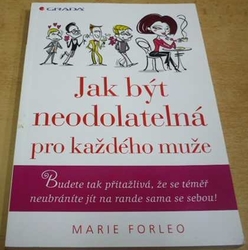 Marie Forleo - Jak být neodolatelná pro každého muže (2010)