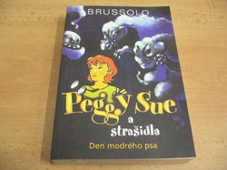 Serge Brussolo - Peggy Sue a strašidla. Den modrého psa (2001)
