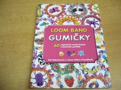 Kat Robertsová - Loom Band GUMIČKY. 60 originálních ozdob tkaných z barevných gumiček (2014)