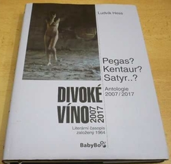 Ludvík Hess - Divoké víno 2007/2017 Literární časopis (2017) PODPIS AUTORA !!!
